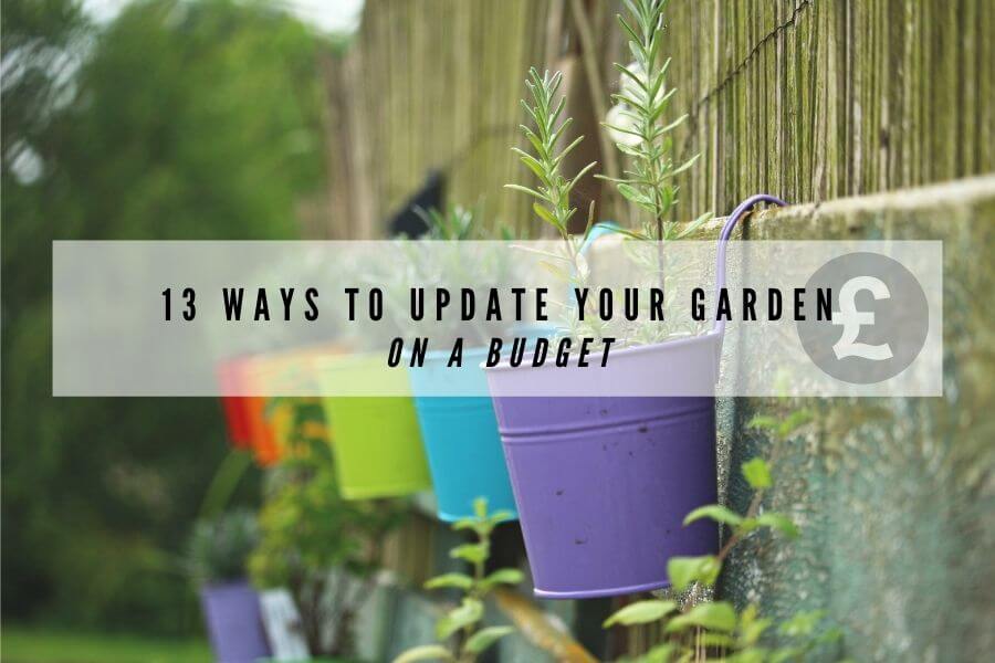 13 ways to update your garden on a budget